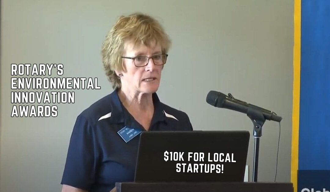 $10K for Local Startups : Rotary’s Environmental Innovation Awards